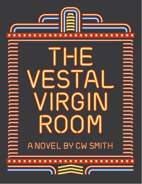 Cover of the book The Vestal Virgin Room by C.W. Smith, White Rock Books