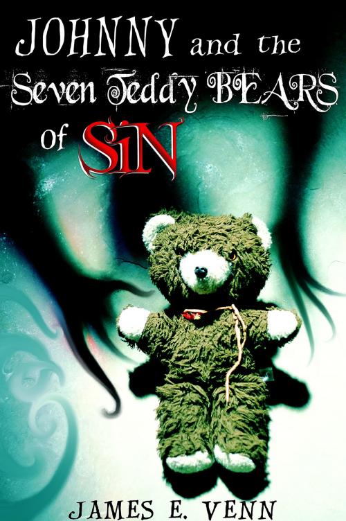 Cover of the book Johnny and the Seven Teddy Bears of Sin by James E Venn, James E Venn