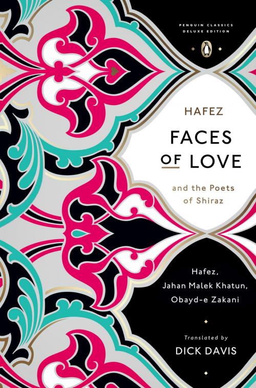 Cover of the book Faces of Love by Hafez, Jahan Malek Khatun, Obayd-e Zakani, Penguin Publishing Group