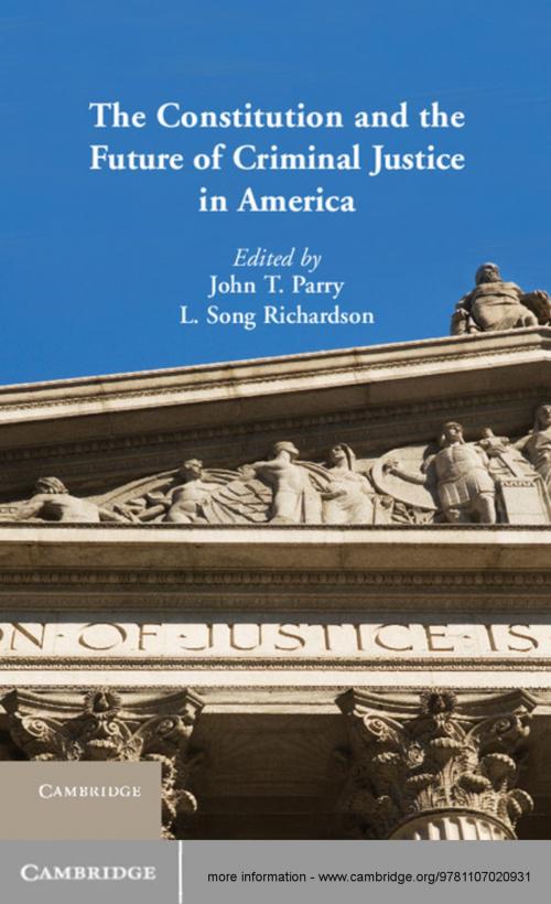 Cover of the book The Constitution and the Future of Criminal Justice in America by , Cambridge University Press