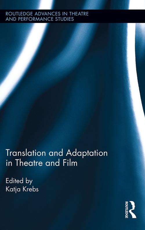 Cover of the book Translation and Adaptation in Theatre and Film by , Taylor and Francis