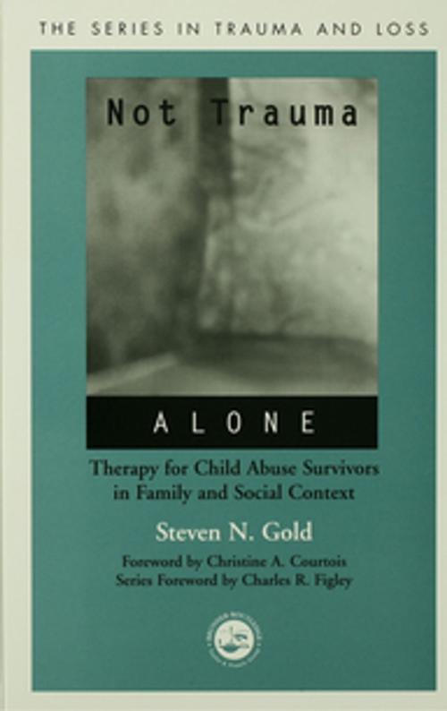 Cover of the book Not Trauma Alone by Steven Gold, Taylor and Francis