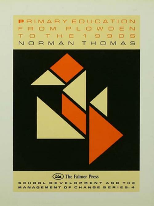Cover of the book Primary Education From Plowden To The 1990s by Norman Thomas., Taylor and Francis