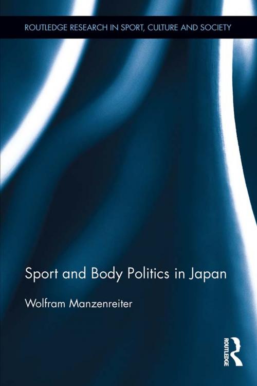 Cover of the book Sport and Body Politics in Japan by Wolfram Manzenreiter, Taylor and Francis