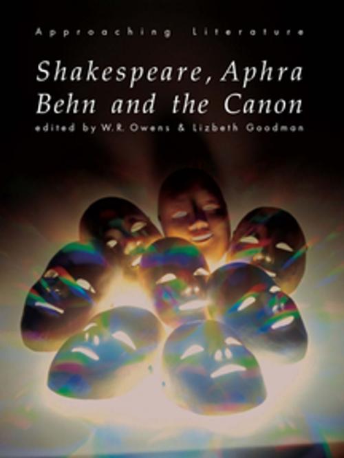 Cover of the book Shakespeare, Aphra Behn and the Canon by Lizbeth Goodman, W.R. Owens, Taylor and Francis