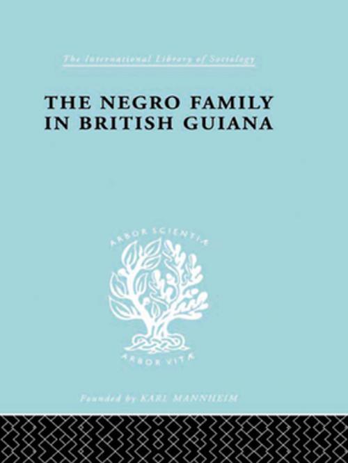 Cover of the book The Negro Family in British Guiana by Raymond T. Smith, Taylor and Francis