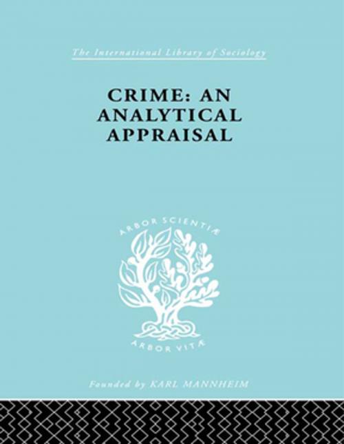 Cover of the book Crime:Analyt Appraisal Ils 201 by Manuel Lopez-Rey, Taylor and Francis