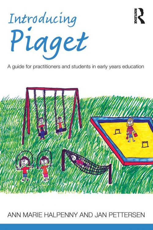 Cover of the book Introducing Piaget by Ann Marie Halpenny, Jan Pettersen, Taylor and Francis