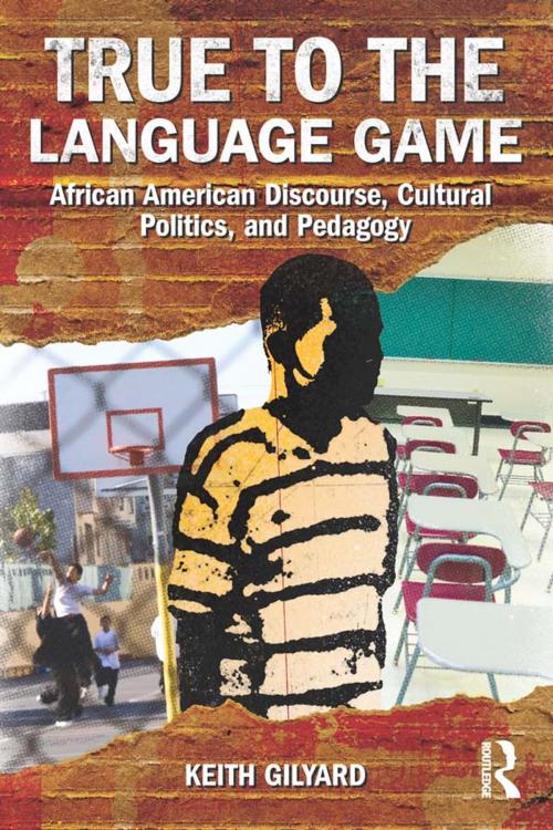 Cover of the book True to the Language Game by Keith Gilyard, Taylor and Francis