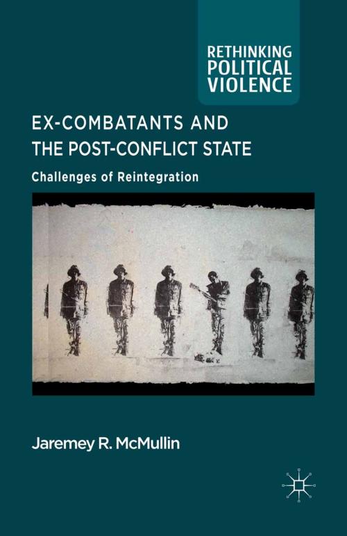 Cover of the book Ex-Combatants and the Post-Conflict State by J. McMullin, Palgrave Macmillan UK