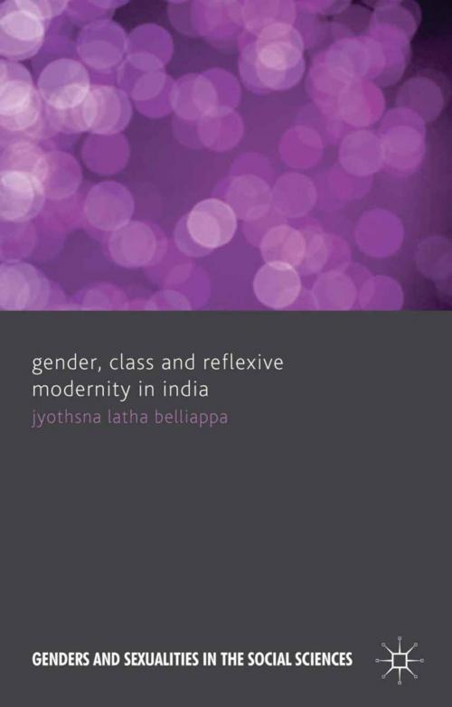 Cover of the book Gender, Class and Reflexive Modernity in India by J. Belliappa, Palgrave Macmillan UK