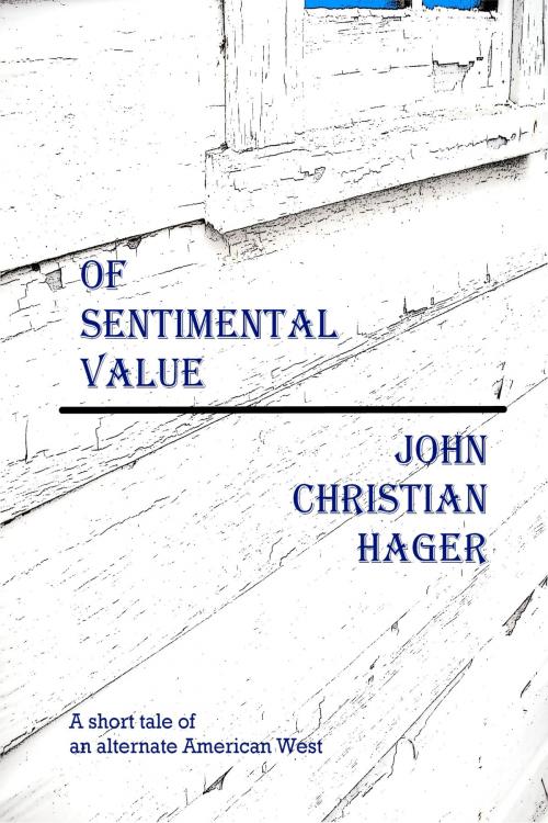 Cover of the book Of Sentimental Value by John Christian Hager, John Christian Hager