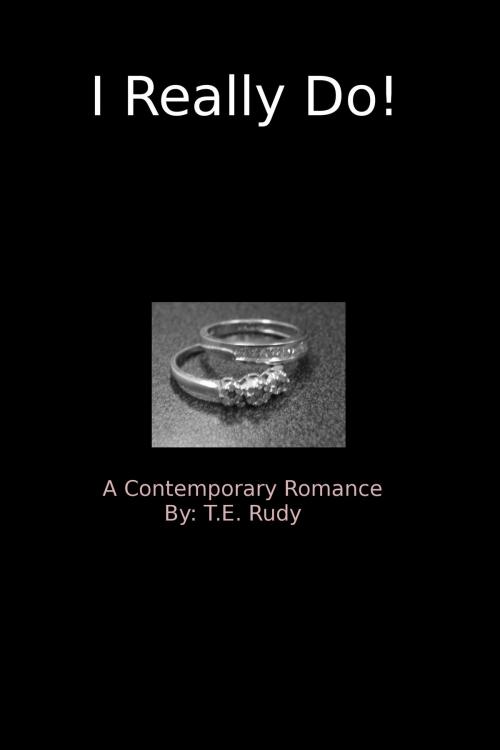 Cover of the book I Really Do! by T. E. Rudy, T. E. Rudy