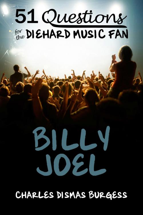 Cover of the book 51 Questions for the Diehard Music Fan: Billy Joel by C. Dismas Burgess, Black Mesa Publishing