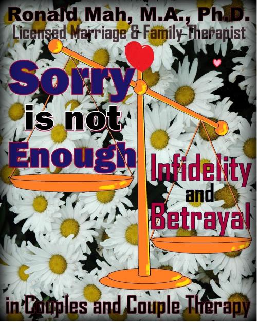 Cover of the book Sorry is not Enough, Infidelity and Betrayal in Couples and Couple Therapy by Ronald Mah, Ronald Mah