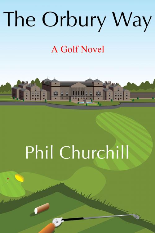 Cover of the book The Orbury Way by Phil Churchill, Phil Churchill