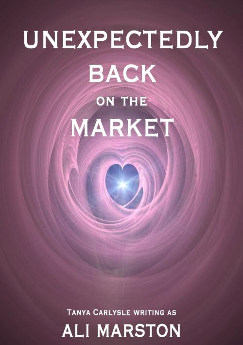 Cover of the book Unexpectedly Back on the Market by Tanya Carlysle, Tanya Carlysle