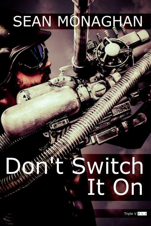 Cover of the book Don't Switch It On by Sean Monaghan, Triple V Publishing