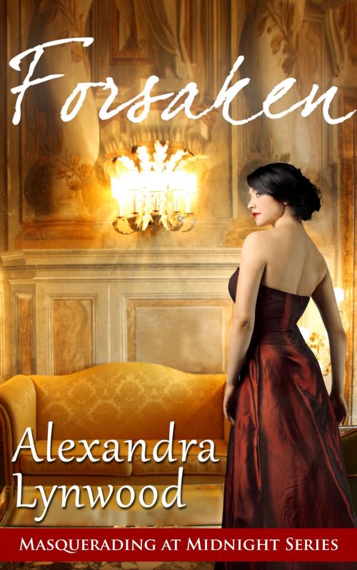 Cover of the book Forsaken by Alexandra Lynwood, Alexandra Lynwood