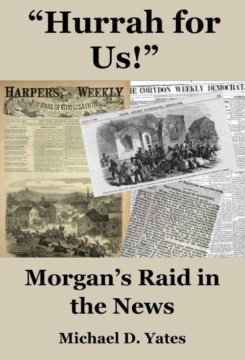 Cover of the book Hurrah for Us!: Morgan's Raid in the News by Michael D. Yates, Michael D. Yates