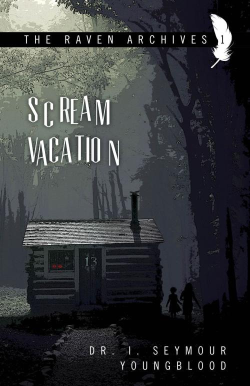 Cover of the book Scream Vacation by I. Seymour Youngblood, I. Seymour Youngblood