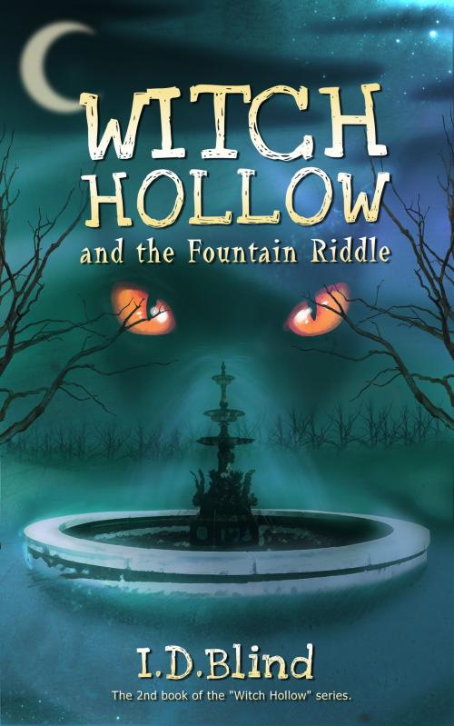 Cover of the book Witch Hollow and the Fountain Riddle (Book 2) by I.D. Blind, I.D. Blind