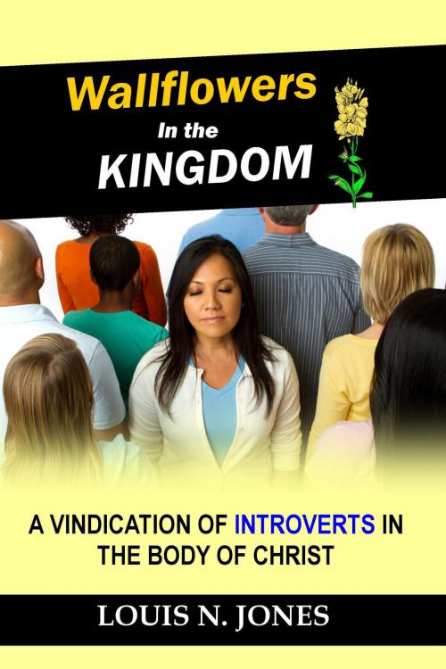 Cover of the book Wallflowers in the Kingdom: A Vindication of Introverts in the Body of Christ by Louis Jones, Dove Christian Publishers