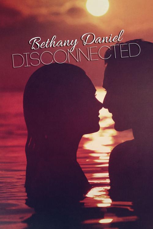 Cover of the book Disconnected by Bethany Daniel, Bethany Daniel