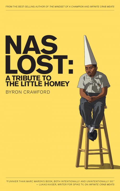 Cover of the book NaS Lost: A Tribute to the Little Homey by Byron Crawford, Byron Crawford