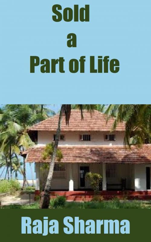 Cover of the book Sold a Part of Life by Raja Sharma, Raja Sharma