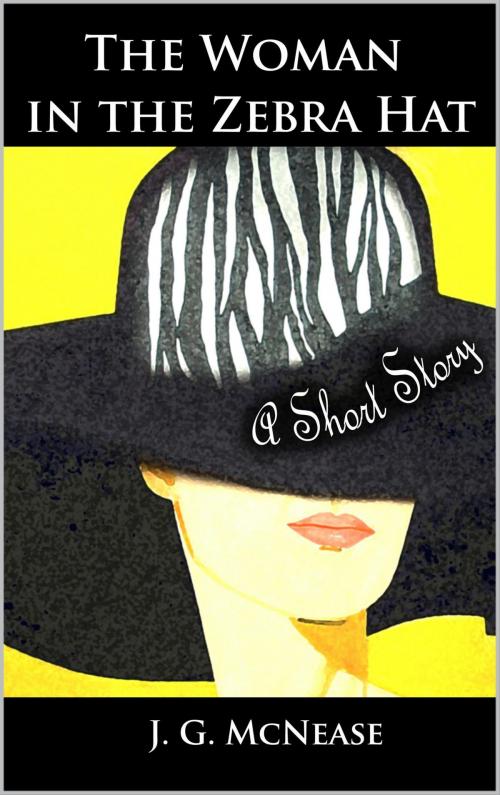 Cover of the book The Woman in the Zebra Hat: A Short Story by J. G. McNease, J. G. McNease