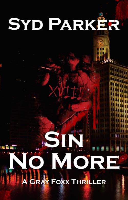 Cover of the book Sin No More (A Gray Foxx Thriller) by Syd Parker, Syd Parker