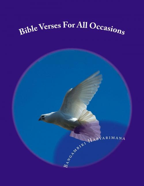Cover of the book Bible Verses For All Occasions by Bangambiki Habyarimana, Bangambiki Habyarimana