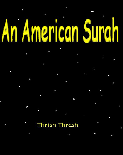 Cover of the book An American Surah by Thrish Thrash, Thrish Thrash