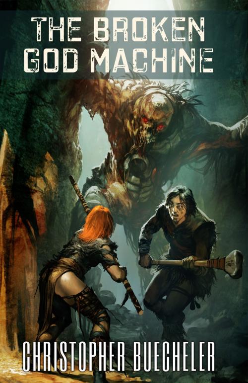 Cover of the book The Broken God Machine by Christopher Buecheler, Christopher Buecheler