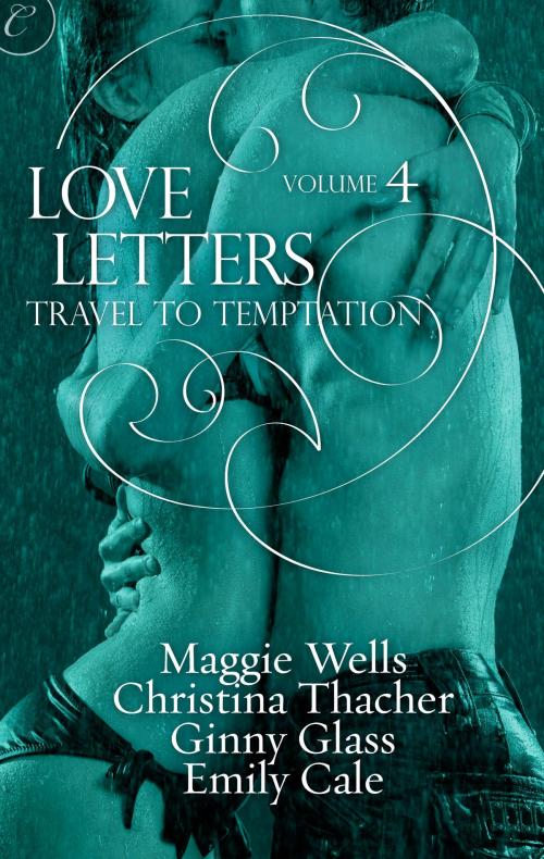 Cover of the book Love Letters Volume 4: Travel to Temptation by Ginny Glass, Christina Thacher, Emily Cale, Maggie Wells, Carina Press