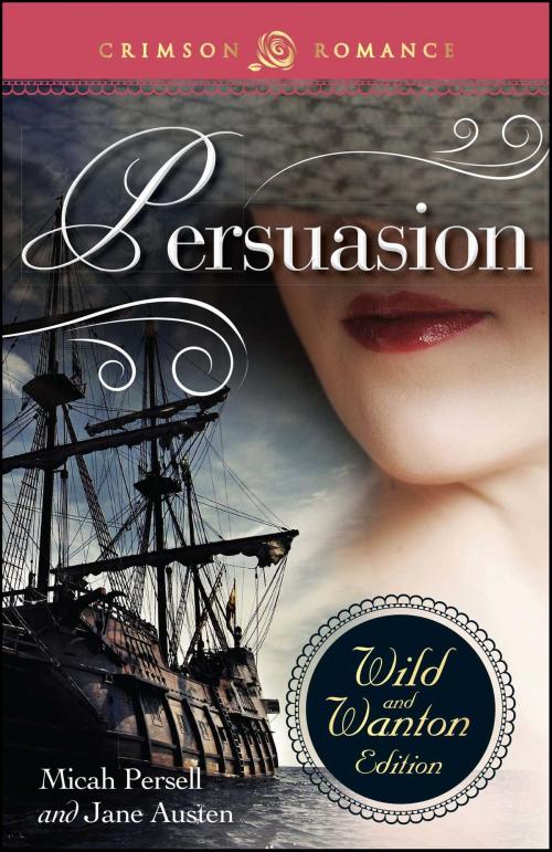 Cover of the book Persuasion: The Wild And Wanton Edition by Micah Persell, Crimson Romance