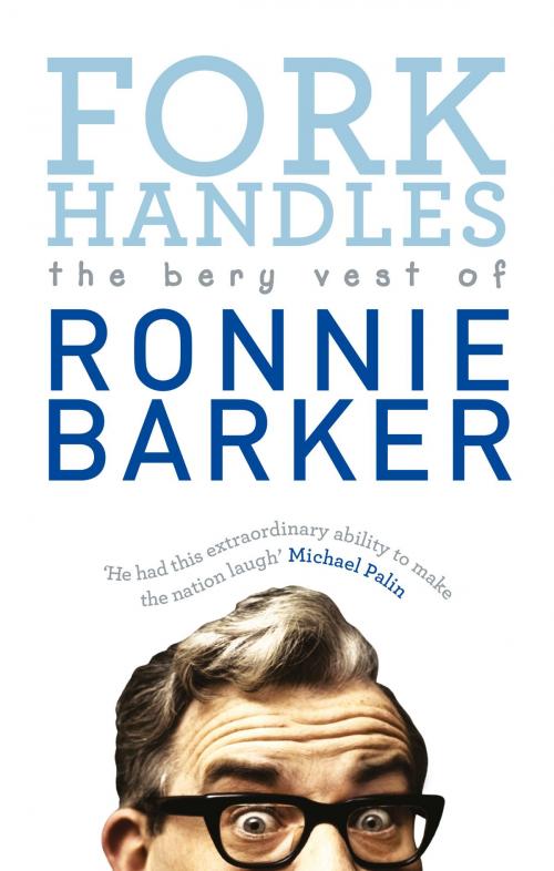 Cover of the book Fork Handles by Ronnie Barker, Ebury Publishing