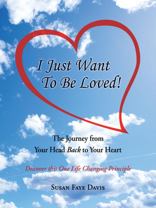 Cover of the book "I Just Want to Be Loved!" by Susan Faye Davis, Balboa Press