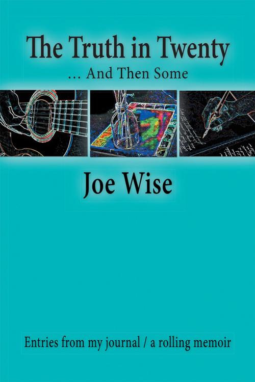 Cover of the book The Truth in Twenty … and Then Some by Joe Wise, Balboa Press