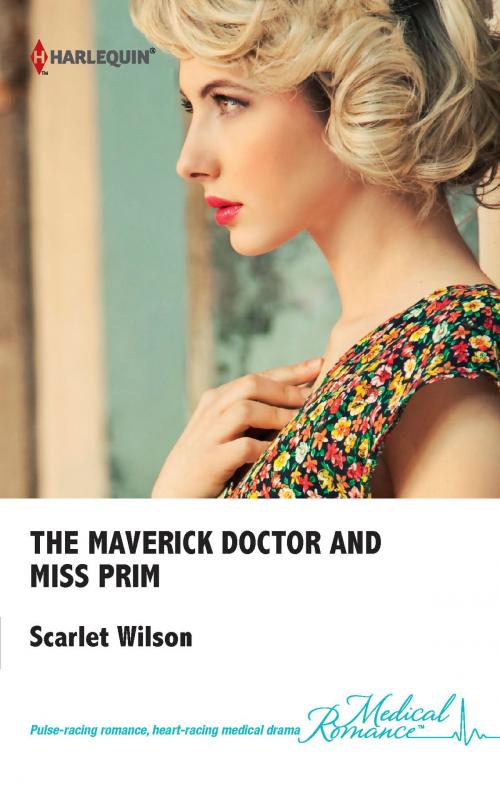 Cover of the book The Maverick Doctor and Miss Prim by Scarlet Wilson, Harlequin