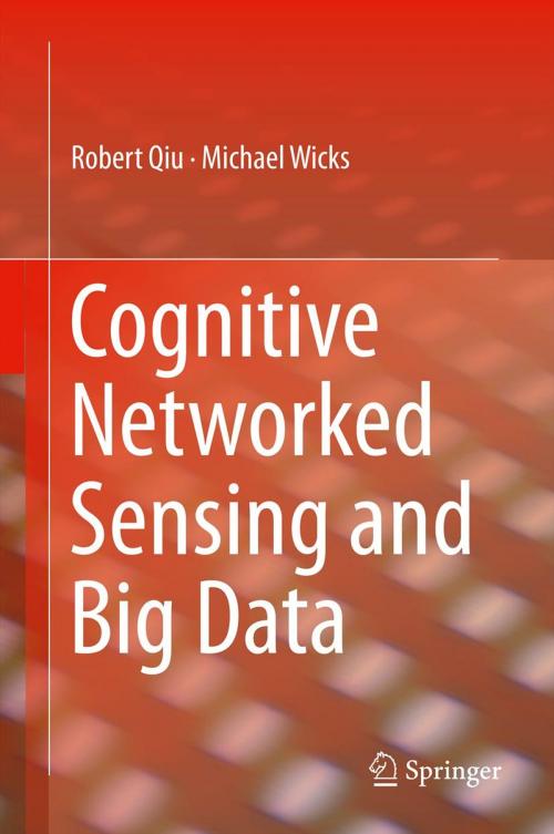 Cover of the book Cognitive Networked Sensing and Big Data by Robert Qiu, Michael Wicks, Springer New York