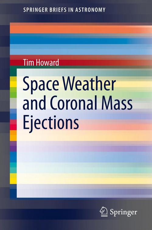 Cover of the book Space Weather and Coronal Mass Ejections by Tim Howard, Springer New York