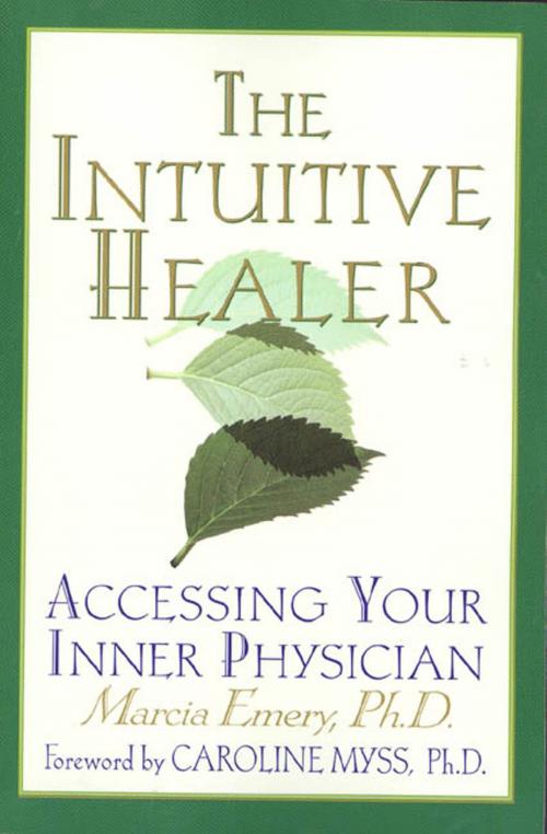 Cover of the book The Intuitive Healer by Marcia Emery, Ph.D., St. Martin's Publishing Group