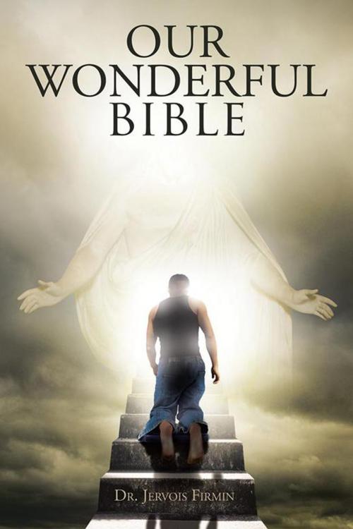 Cover of the book Our Wonderful Bible by Dr. Jervois Firmin, AuthorHouse UK