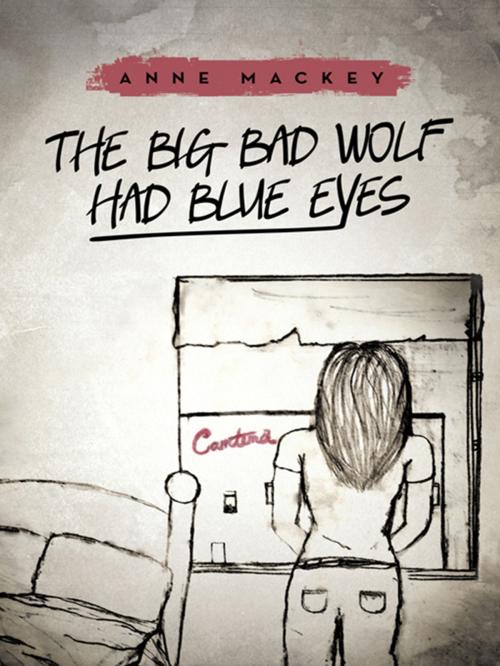 Cover of the book The Big Bad Wolf Had Blue Eyes by Anne Mackey, iUniverse