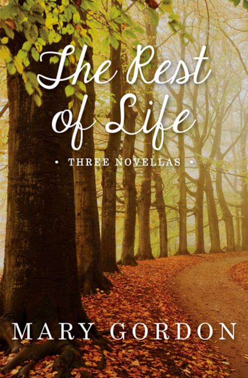 Cover of the book The Rest of Life by Mary Gordon, Open Road Media