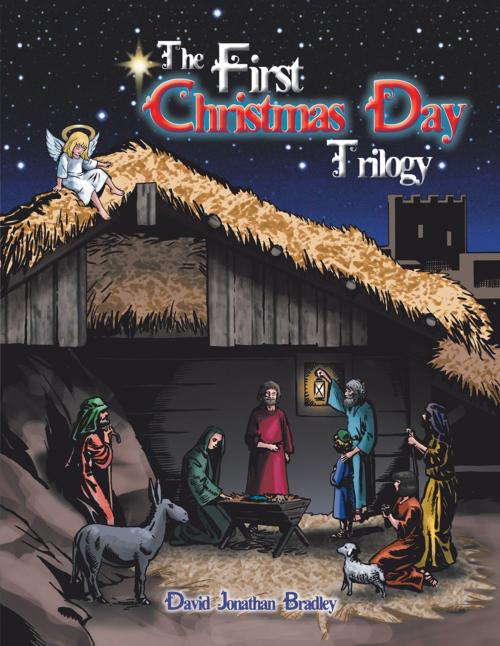 Cover of the book The First Christmas Day Trilogy by David Jonathan Bradley, AuthorHouse