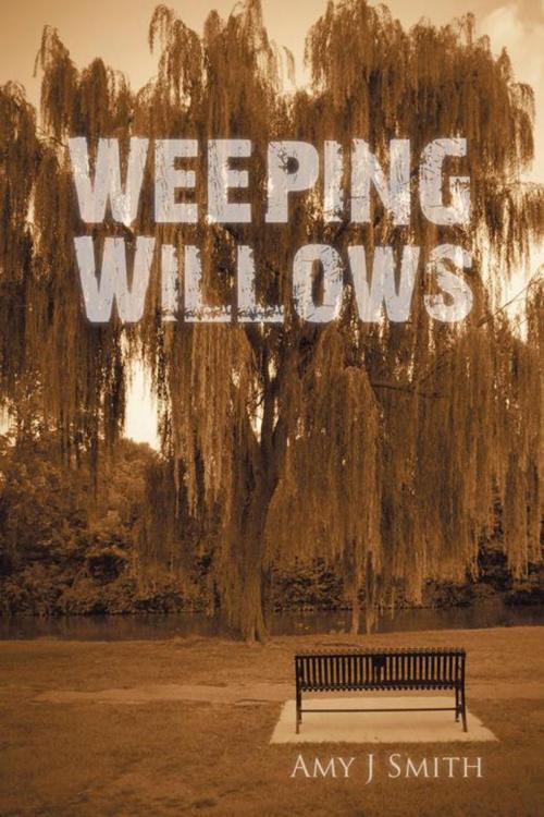 Cover of the book Weeping Willows by Amy J Smith, AuthorHouse