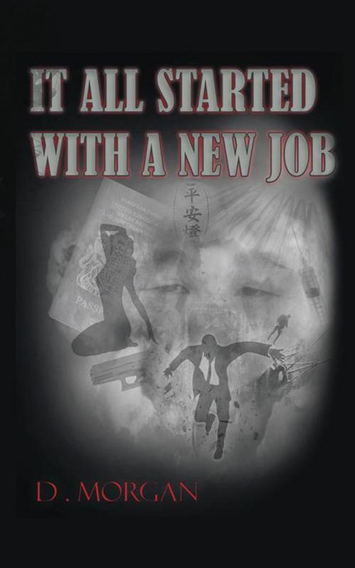 Cover of the book It All Started with a New Job by D. Morgan, AuthorHouse UK